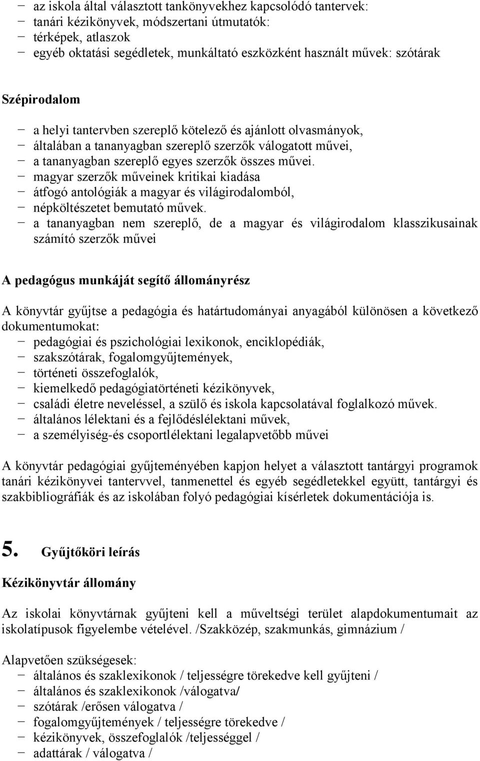 magyar szerzők műveinek kritikai kiadása átfogó antológiák a magyar és világirodalomból, népköltészetet bemutató művek.