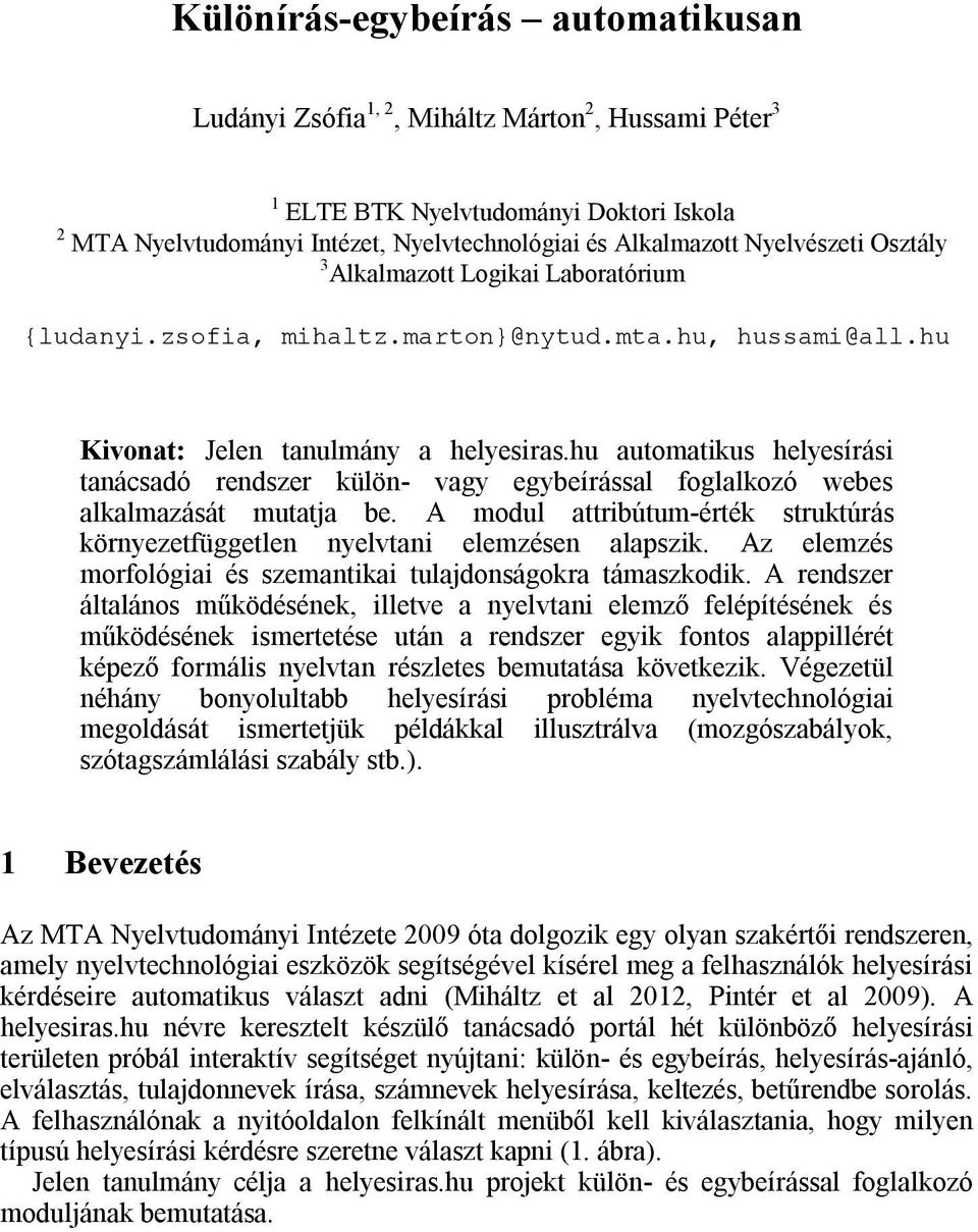 hu automatikus helyesírási tanácsadó rendszer külön- vagy egybeírással foglalkozó webes alkalmazását mutatja be. A modul attribútum-érték struktúrás környezetfüggetlen nyelvtani elemzésen alapszik.