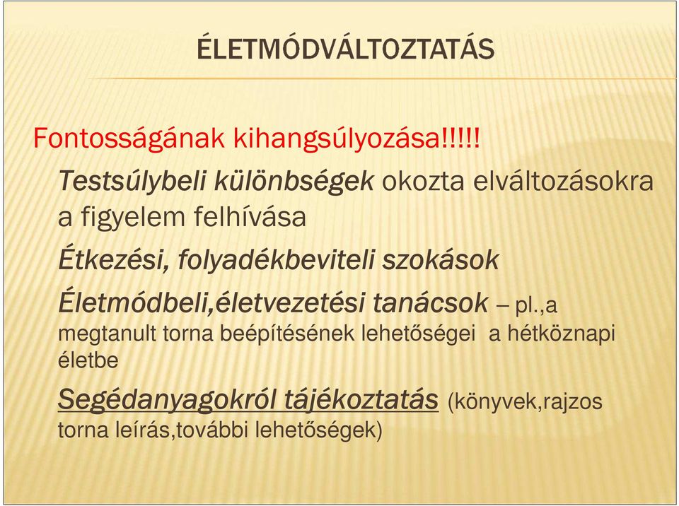 Étkezési, folyadékbeviteli szokások Életmódbeli,életvezetési tanácsok pl.