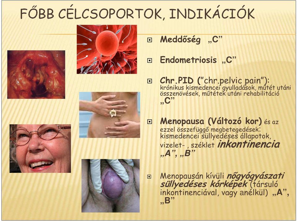 rehabilitáció C Menopausa (Változó kor) és az ezzel összefüggő megbetegedések: kismedencei