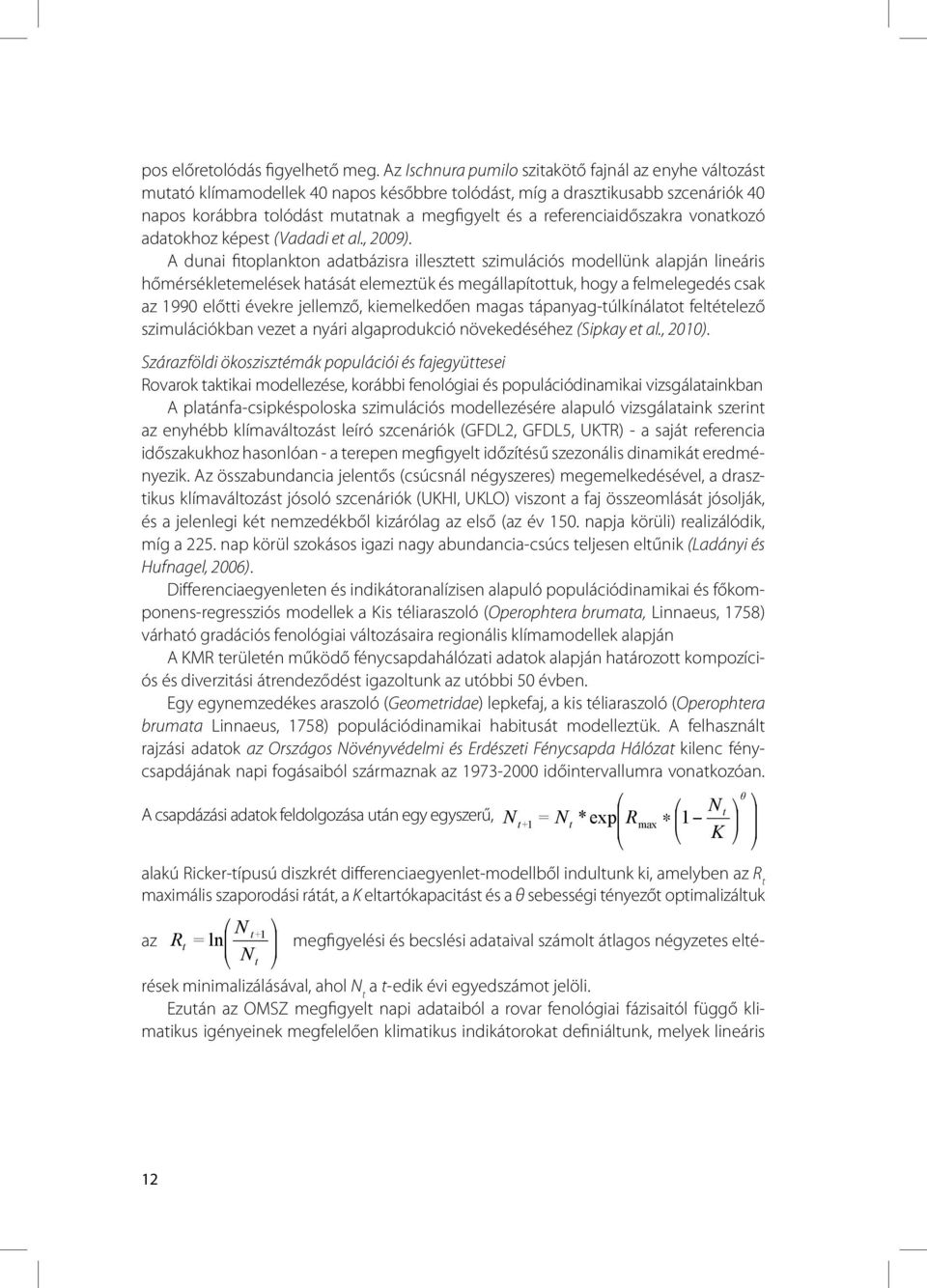 referenciaidőszakra vonatkozó adatokhoz képest (Vadadi et al., 2009).