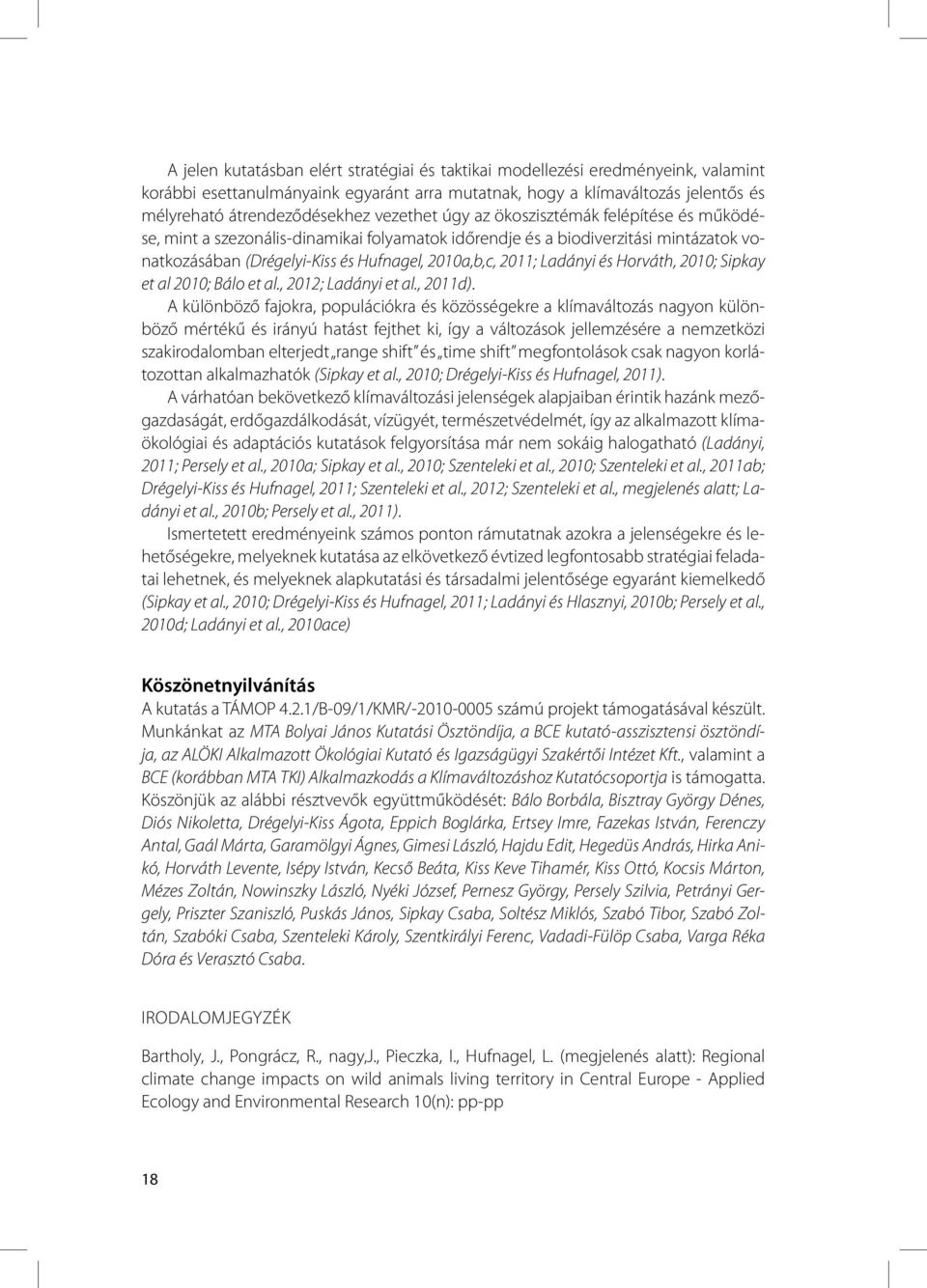 Ladányi és Horváth, 2010; Sipkay et al 2010; Bálo et al., 2012; Ladányi et al., 2011d).