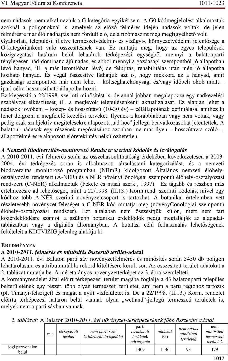 volt. Gyakorlati, települési, illetve természetvédelmi- és vízügyi-, környezetvédelmi jelentősége a G-kategóriánként való összesítésnek van.