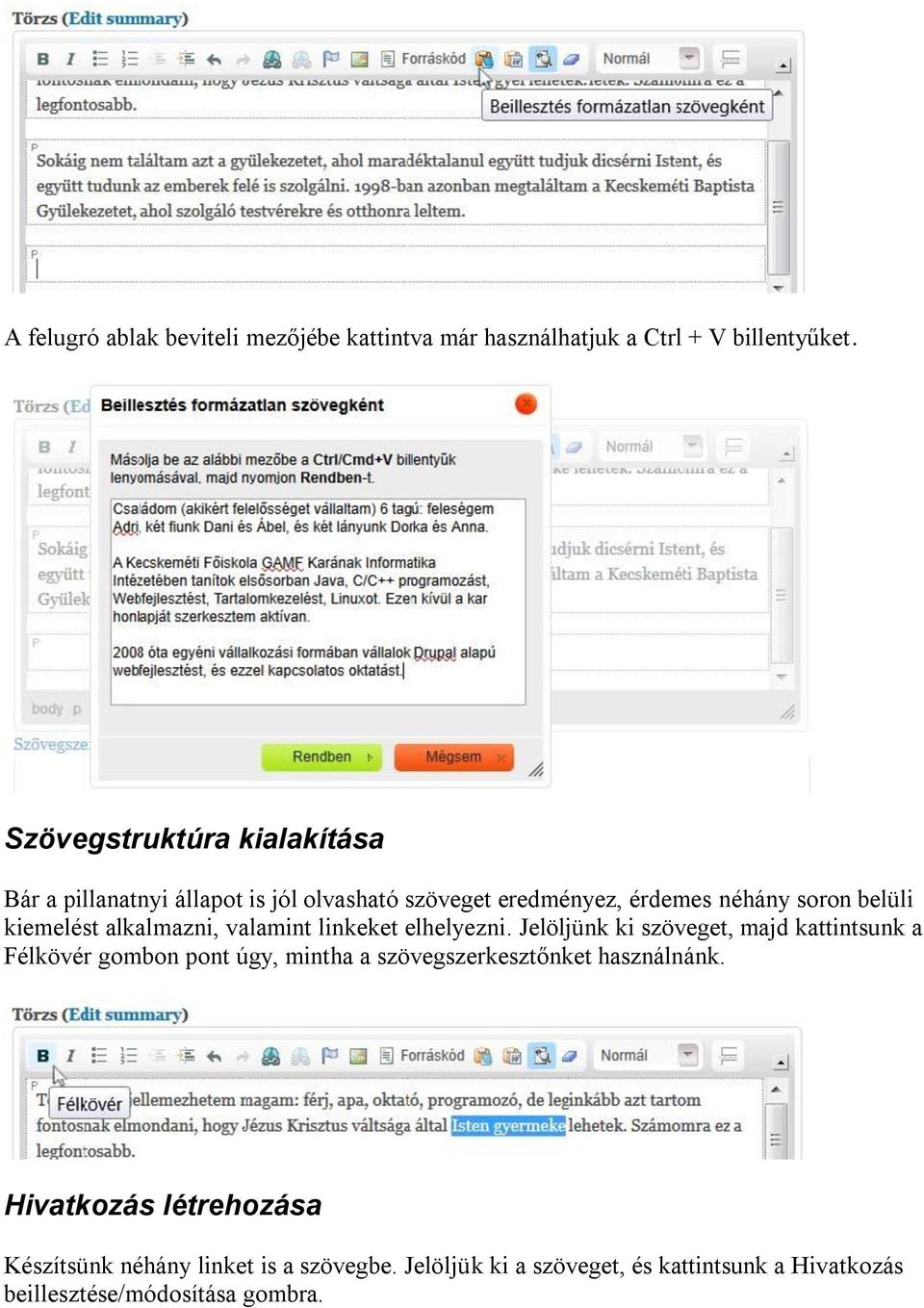 kiemelést alkalmazni, valamint linkeket elhelyezni.