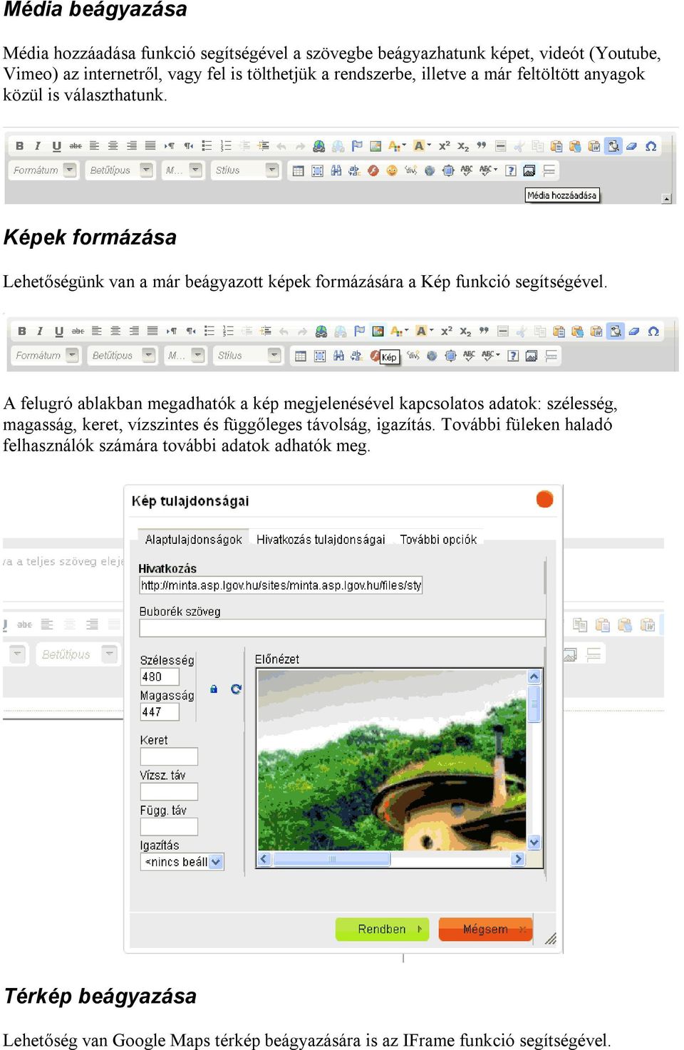 Képek formázása Lehetőségünk van a már beágyazott képek formázására a Kép funkció segítségével.