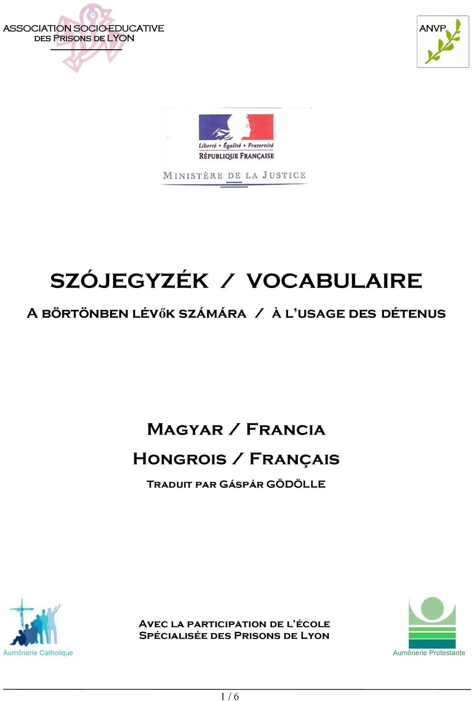 Francia Hongrois / Français Traduit par Gáspár GÖDÖLLE Avec la participation