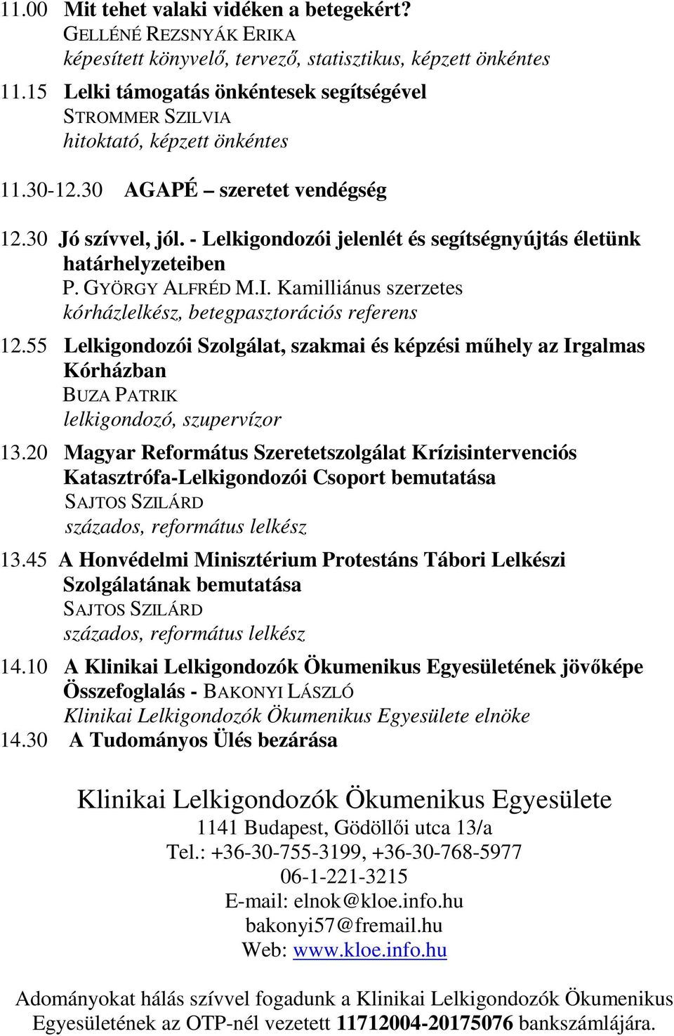 - Lelkigondozói jelenlét és segítségnyújtás életünk határhelyzeteiben P. GYÖRGY ALFRÉD M.I. Kamilliánus szerzetes kórházlelkész, betegpasztorációs referens 12.