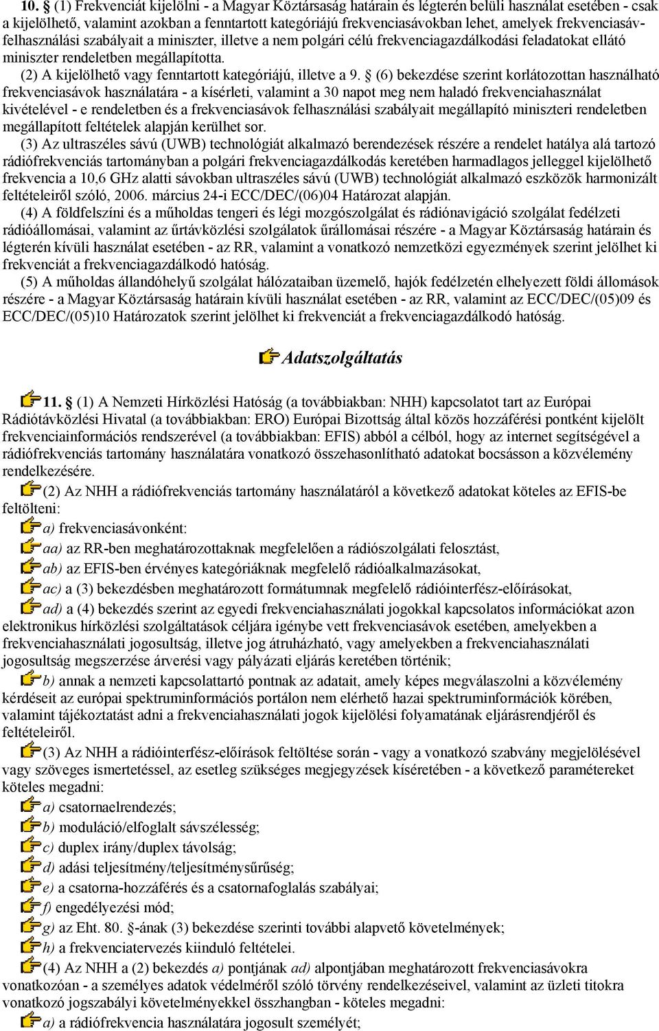 (2) A kijelölhető vagy fenntartott kategóriájú, illetve a 9.