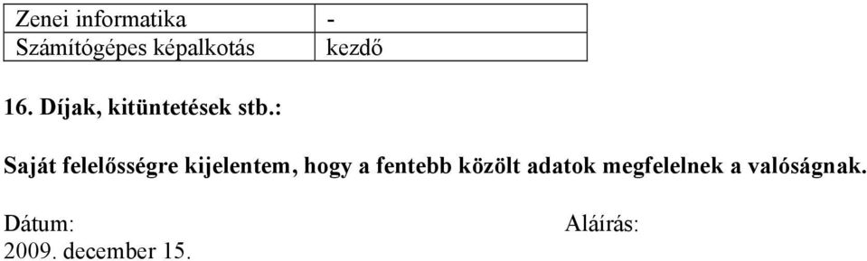 : Saját felelősségre kijelentem, hogy a fentebb