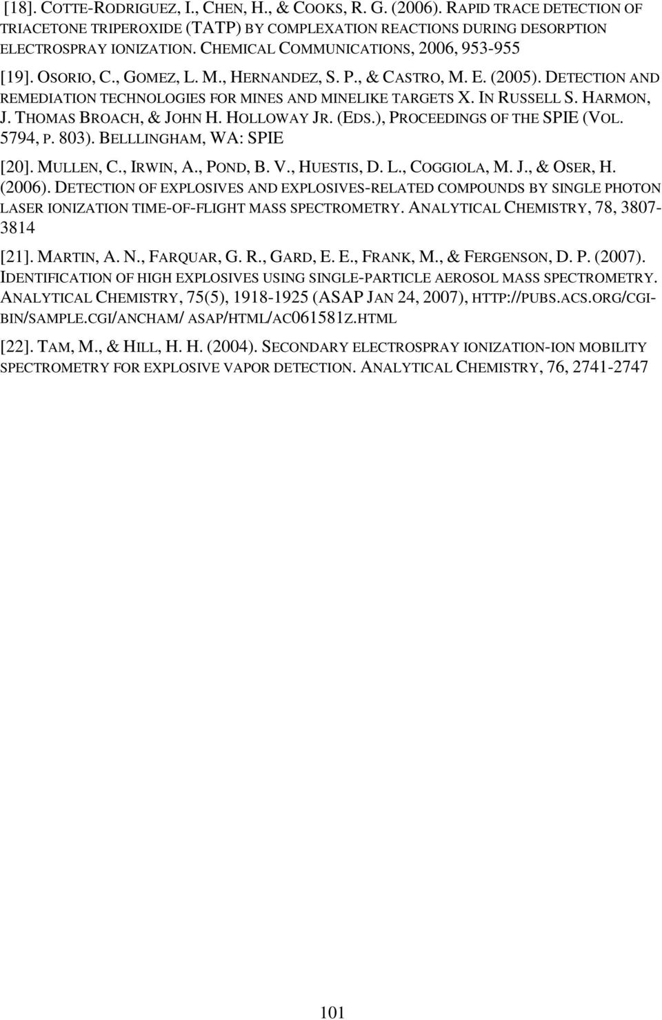 HARMON, J. THOMAS BROACH, & JOHN H. HOLLOWAY JR. (EDS.), PROCEEDINGS OF THE SPIE (VOL. 5794, P. 803). BELLLINGHAM, WA: SPIE [20]. MULLEN, C., IRWIN, A., POND, B. V., HUESTIS, D. L., COGGIOLA, M. J., & OSER, H.