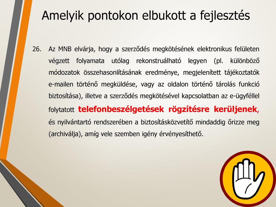 különböző módozatok összehasonlításának eredménye, megjelenített tájékoztatók e-mailen történő megküldése, vagy az oldalon történő tárolás