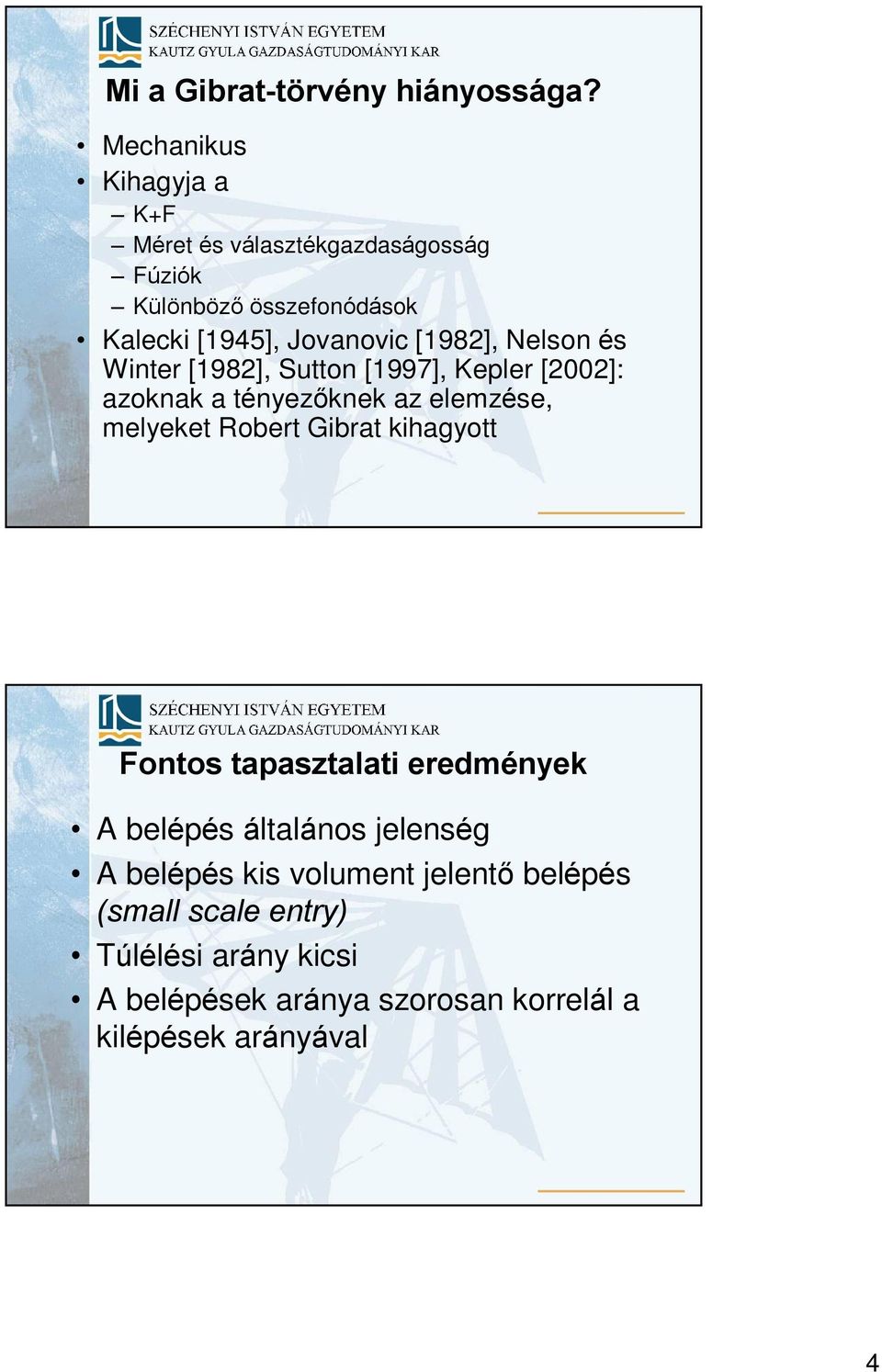 [1982], Nelson és Winter [1982], Sutton [1997], Kepler [2002]: azoknak a tényezõknek az elemzése, melyeket Robert