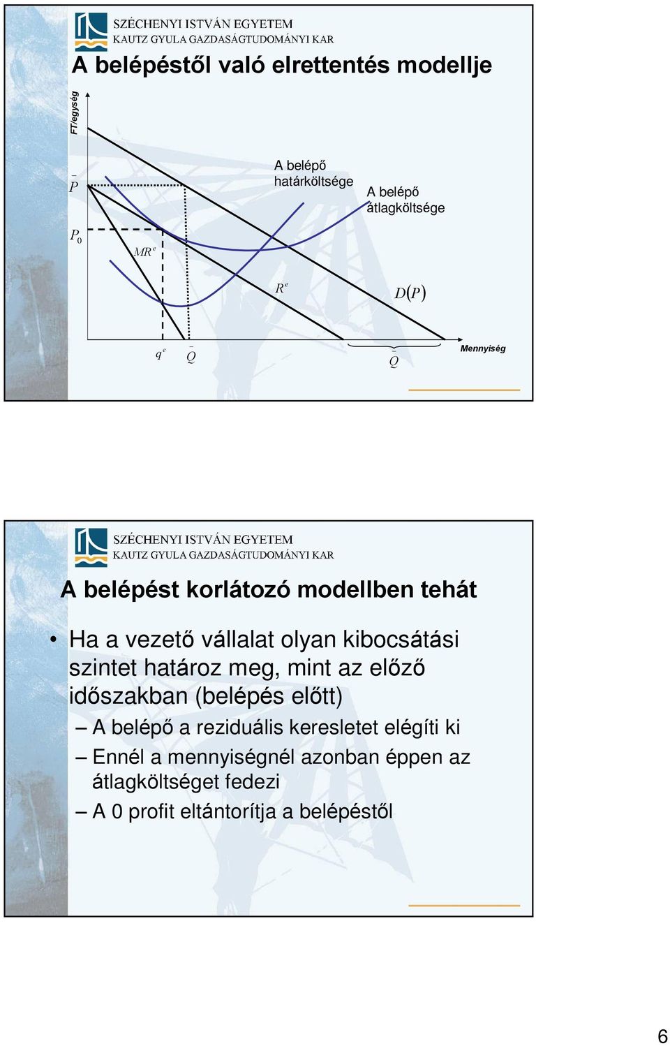 kibocsátási szintet határoz meg, mint az elõzõ idõszakban (belépés elõtt) A belépõ a reziduális