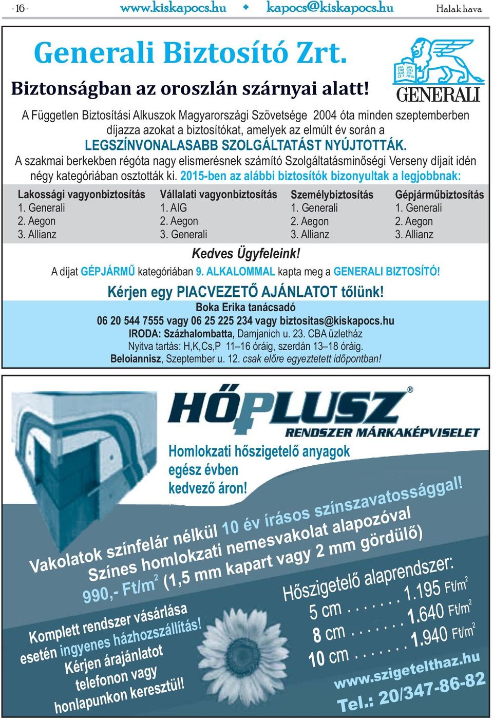 A szakmai berkekben régóta nagy elismerésnek számító Szolgáltatásminőségi Verseny díjait idén négy kategóriában osztották ki.