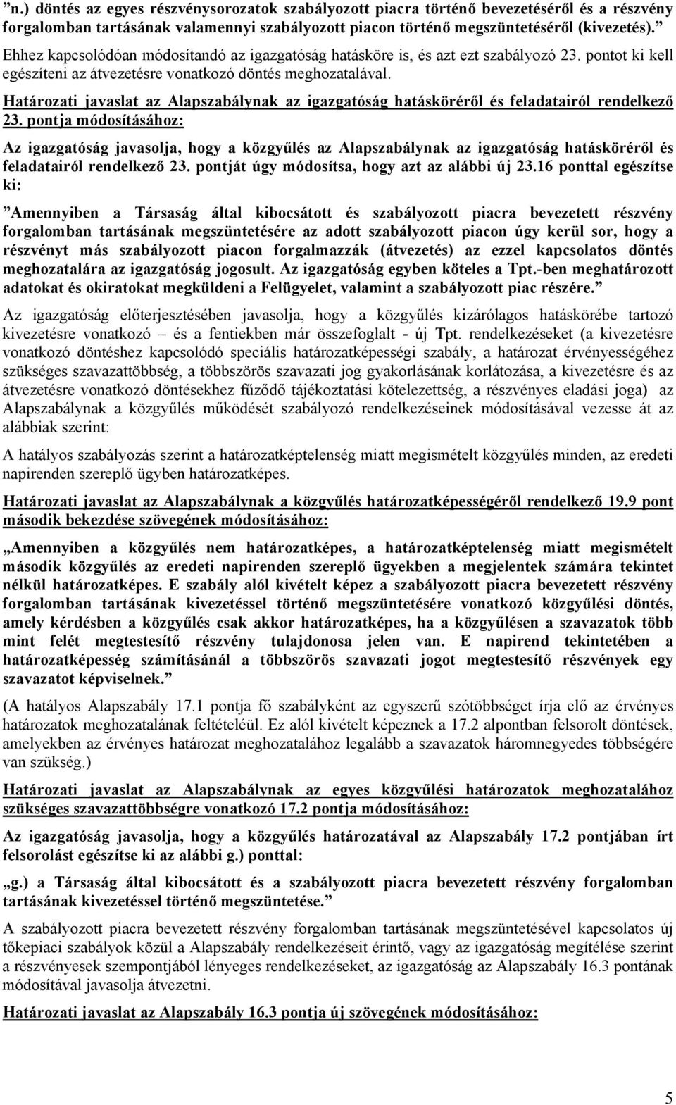 Határozati javaslat az Alapszabálynak az igazgatóság hatásköréről és feladatairól rendelkező 23.