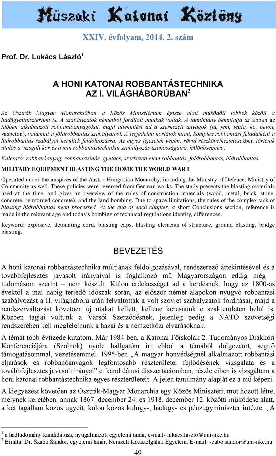 A tanulmány bemutatja az abban az időben alkalmazott robbantóanyagokat, majd áttekintést ad a szerkezeti anyagok (fa, fém, tégla, kő, beton, vasbeton), valamint a földrobbantás szabályairól.