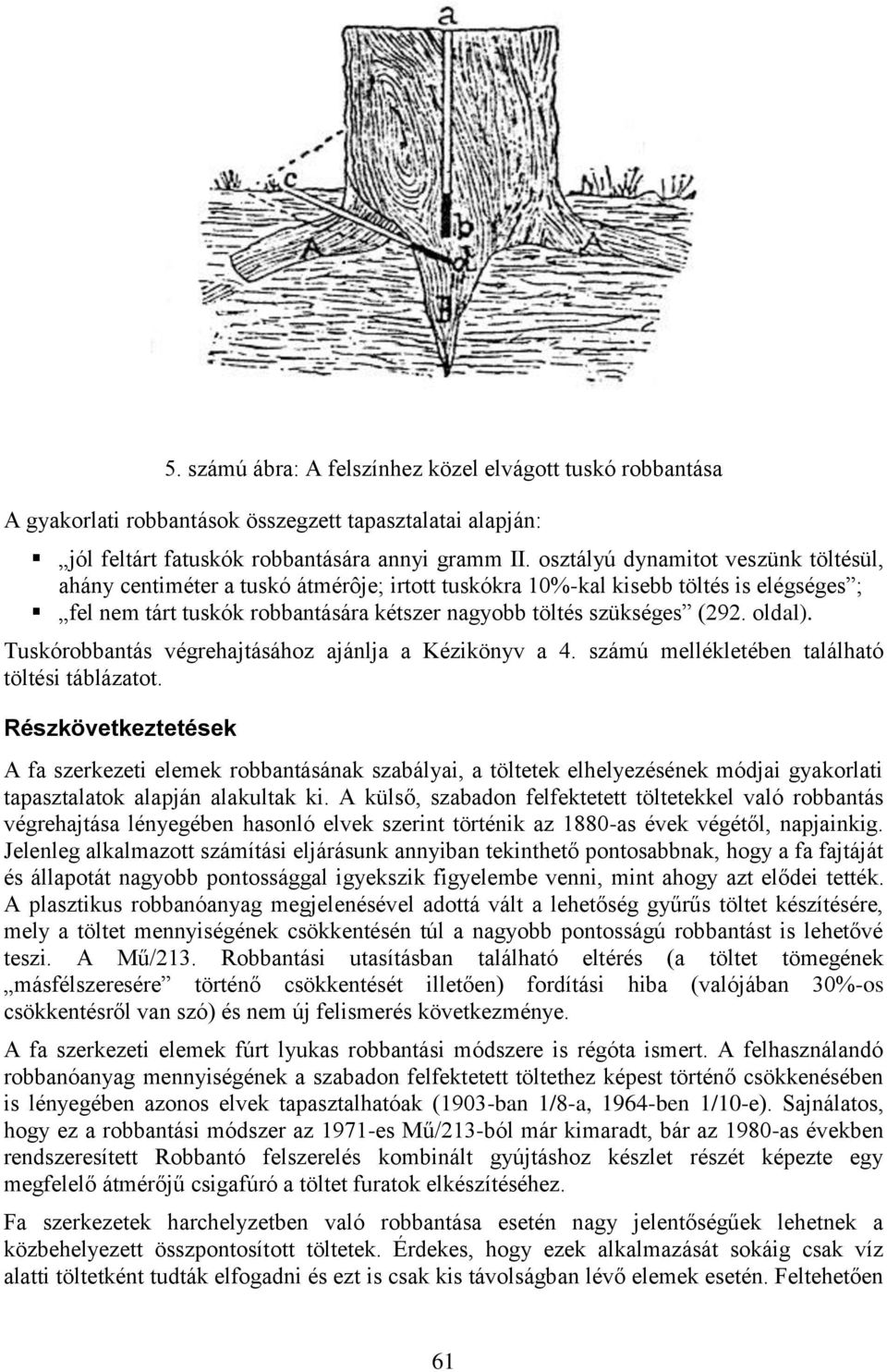 oldal). Tuskórobbantás végrehajtásához ajánlja a Kézikönyv a 4. számú mellékletében található töltési táblázatot.