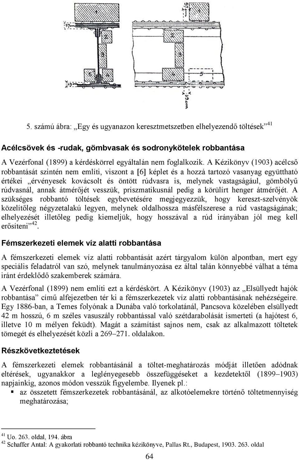 rúdvasnál, annak átmérőjét vesszük, priszmatikusnál pedig a körülírt henger átmérőjét.