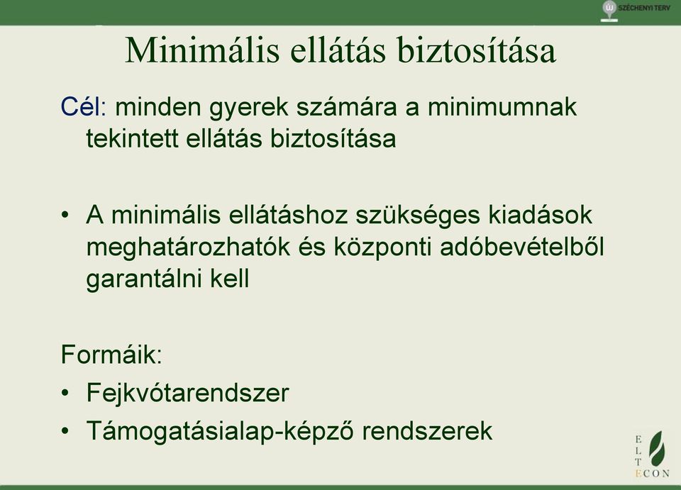 szükséges kiadások meghatározhatók és központi adóbevételből