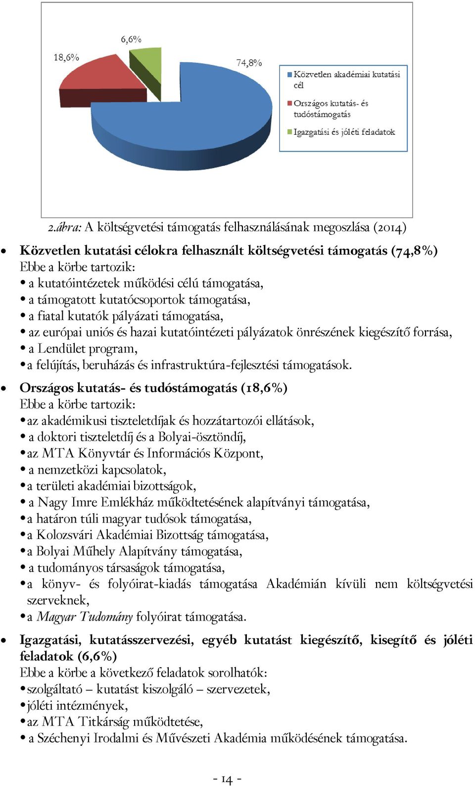 felújítás, beruházás és infrastruktúra-fejlesztési támogatások.