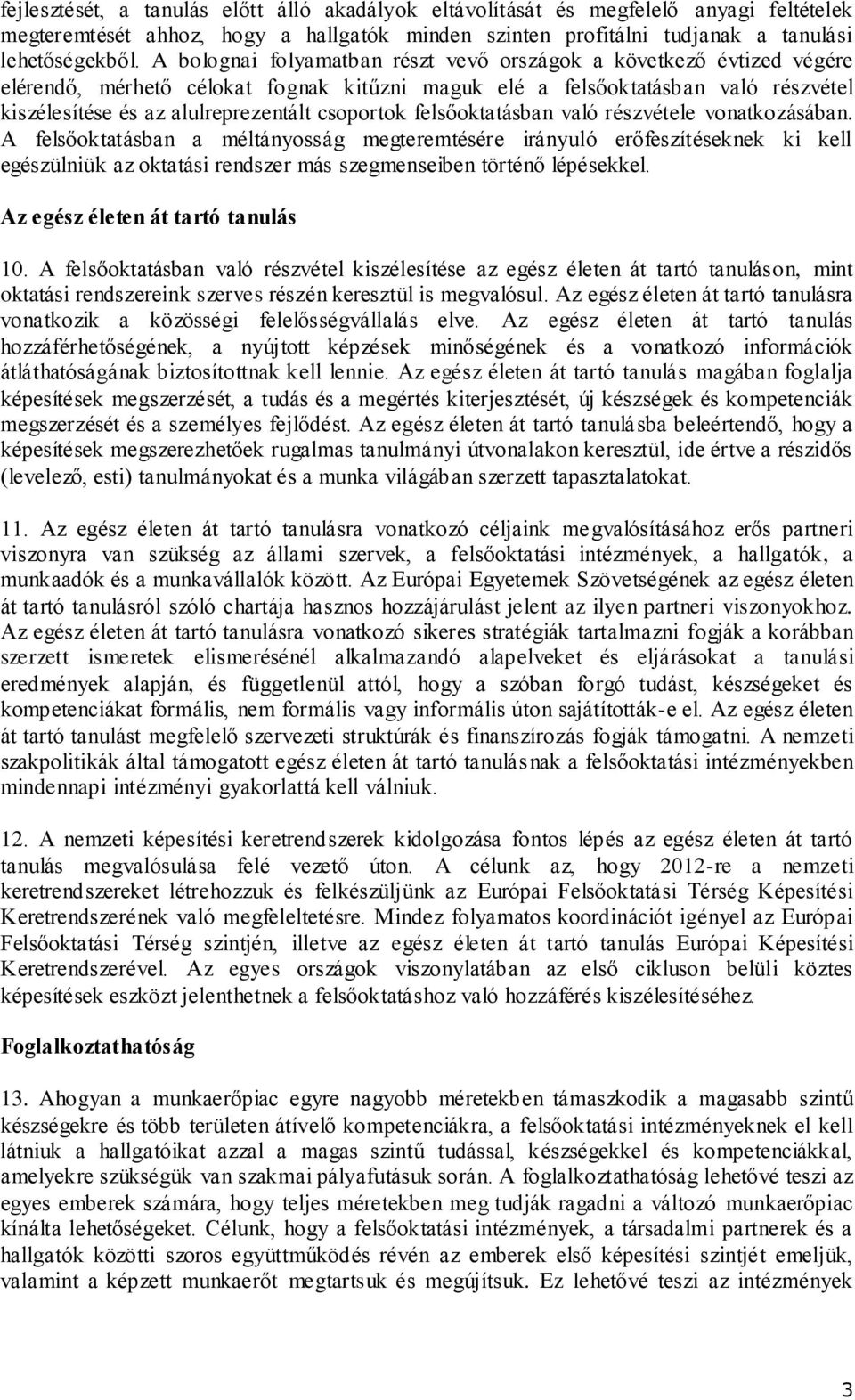 csoportok felsőoktatásban való részvétele vonatkozásában.