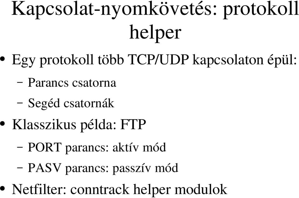 csatornák Klasszikus példa: FTP PORT parancs: aktív mód