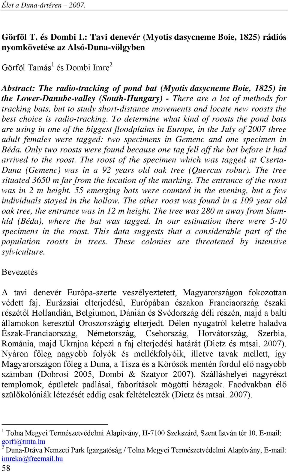 Lower-Danube-valley (South-Hungary) - There are a lot of methods for tracking bats, but to study short-distance movements and locate new roosts the best choice is radio-tracking.