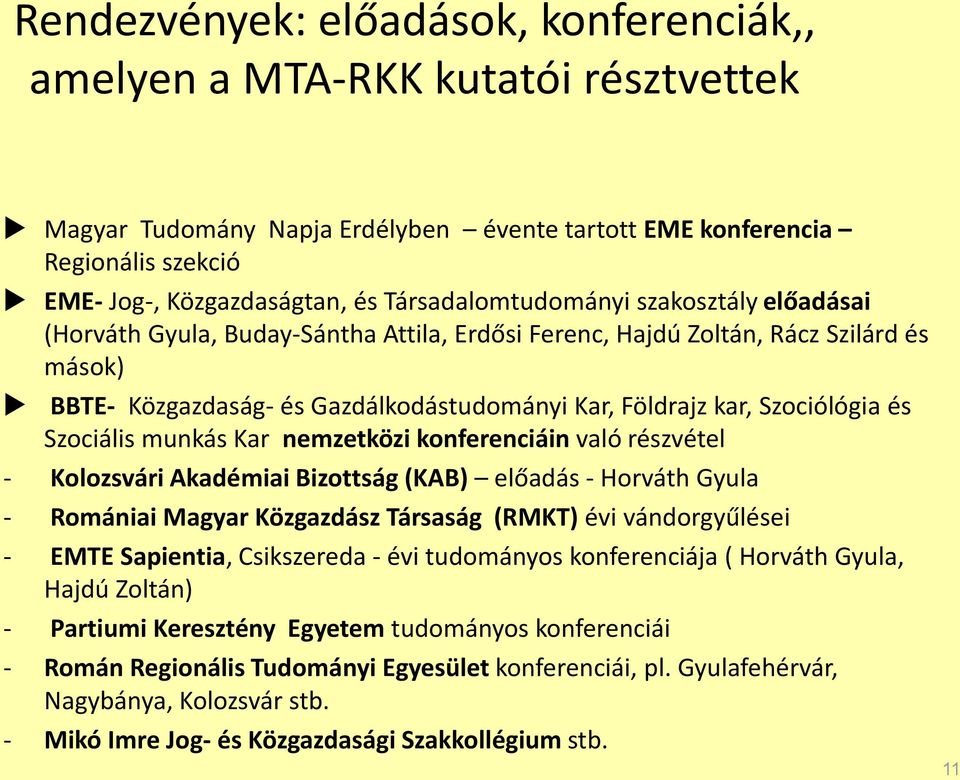 Szociólógia és Szociális munkás Kar nemzetközi konferenciáin való részvétel - Kolozsvári Akadémiai Bizottság (KAB) előadás - Horváth Gyula - Romániai Magyar Közgazdász Társaság (RMKT) évi