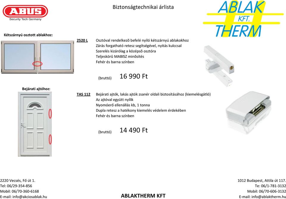 ajtóhoz: TAS 112 Bejárati ajtók, lakás ajtók zsanér oldali biztosításához (kiemelésgátló) Az