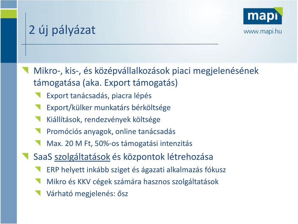 költsége Promóciós anyagok, online tanácsadás Max.