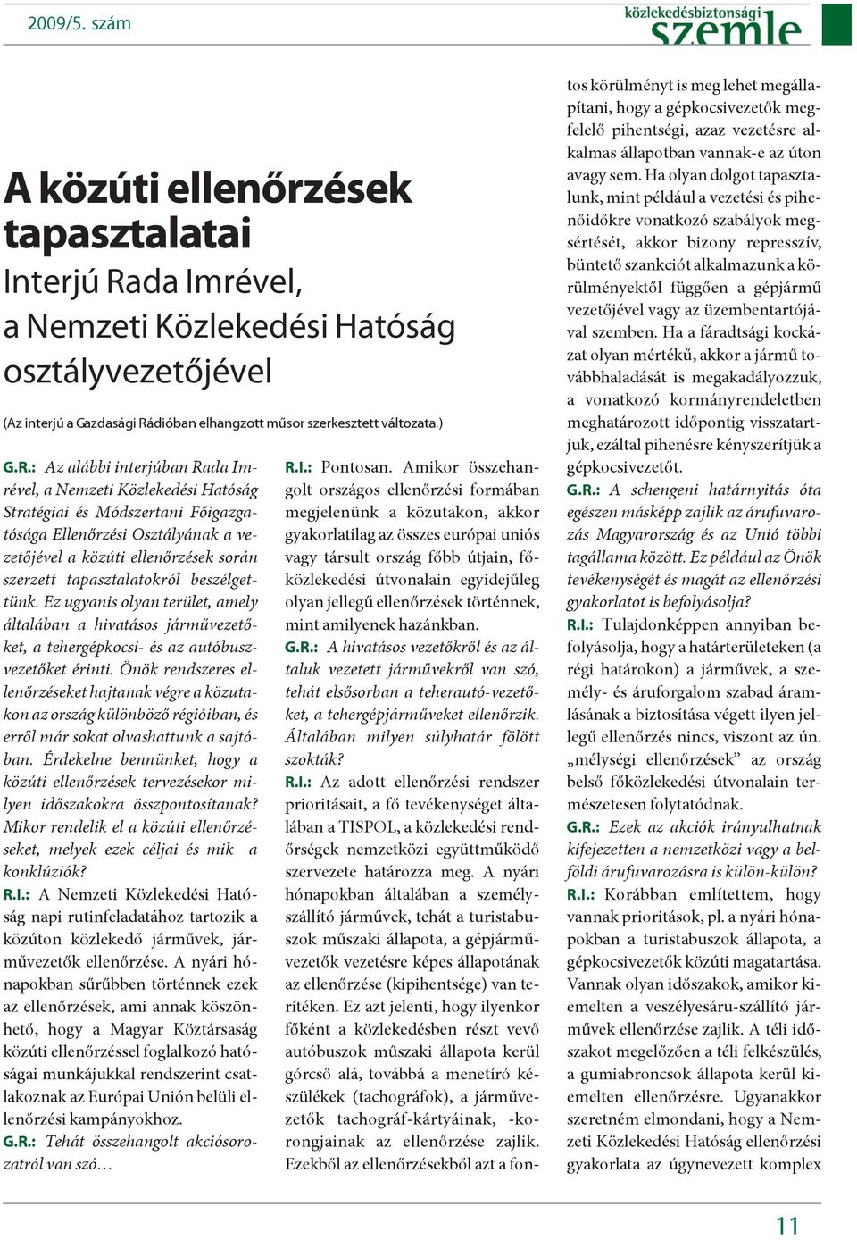 dióban elhangzott mûsor szerkesztett változata.) G.R.