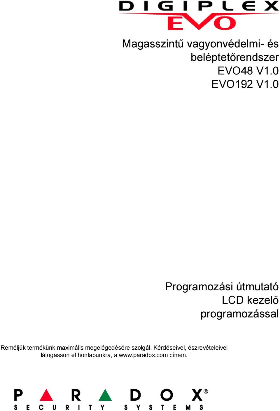 0 Programozási útmutató LCD kezelő programozással Reméljük
