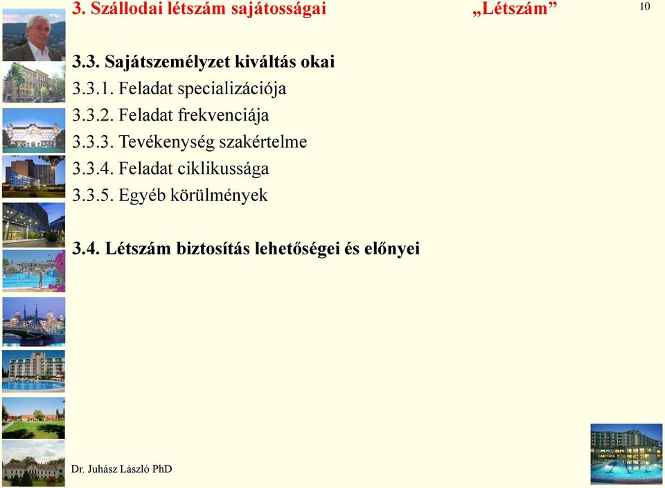 3.4. Feladat ciklikussága 3.3.5. Egyéb körülmények 3.4. Létszám biztosítás lehetőségei és előnyei