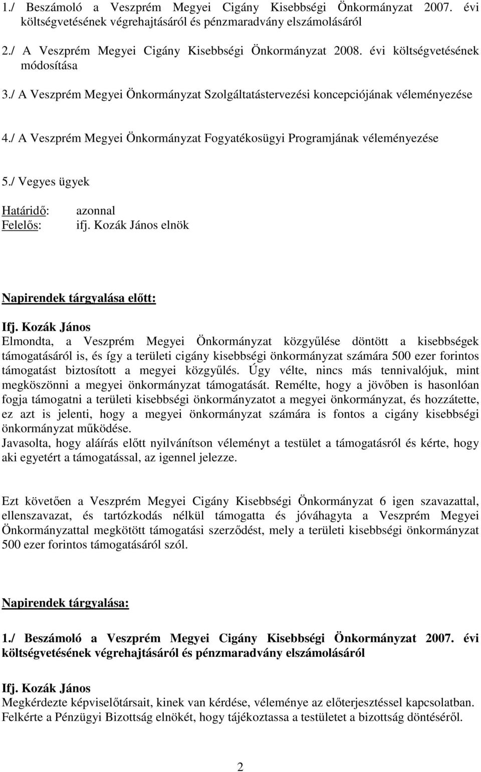 / Vegyes ügyek Határidő: Felelős: azonnal ifj.