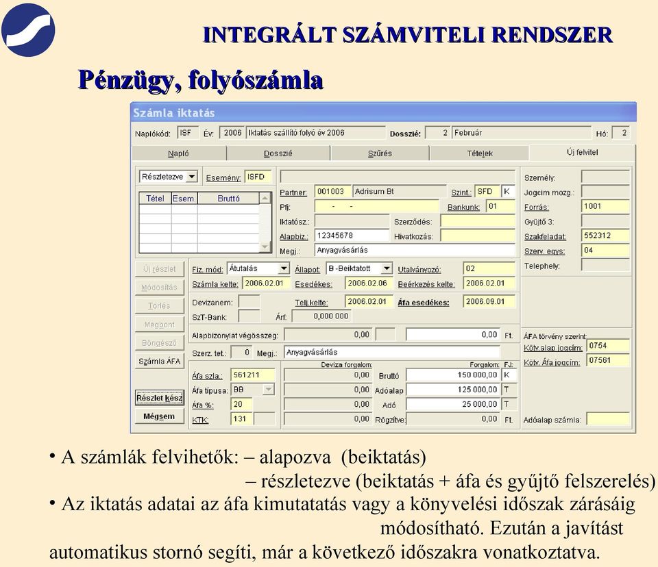 az áfa kimutatatás vagy a könyvelési időszak zárásáig módosítható.
