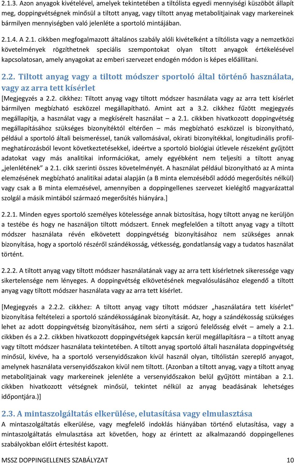 bármilyen mennyiségben való jelenléte a sportoló mintájában. 2.1.