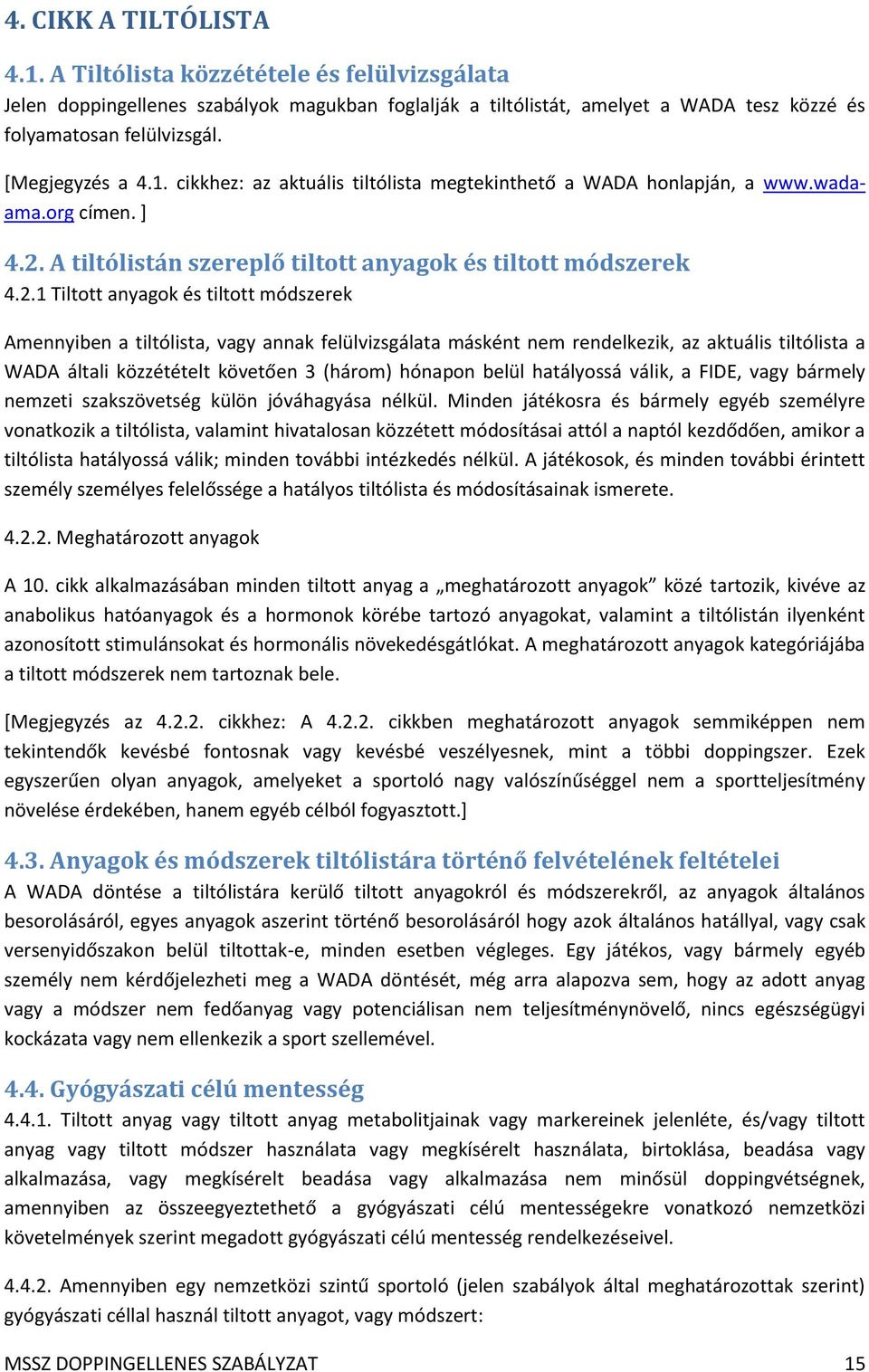 A tiltólistán szereplő tiltott anyagok és tiltott módszerek 4.2.