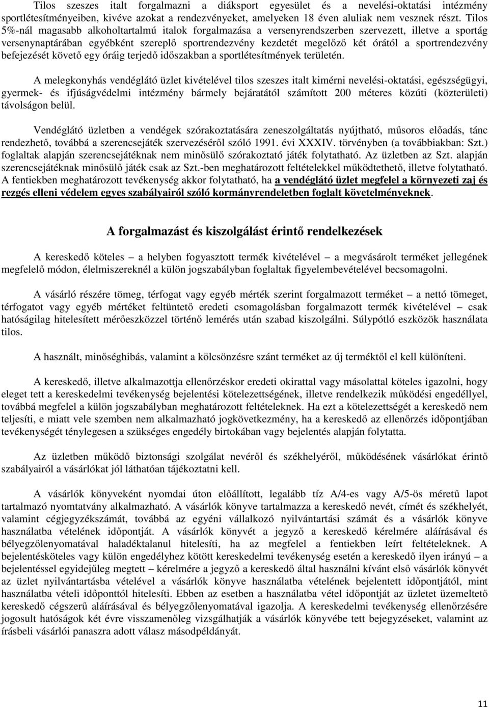 sportrendezvény befejezését követı egy óráig terjedı idıszakban a sportlétesítmények területén.