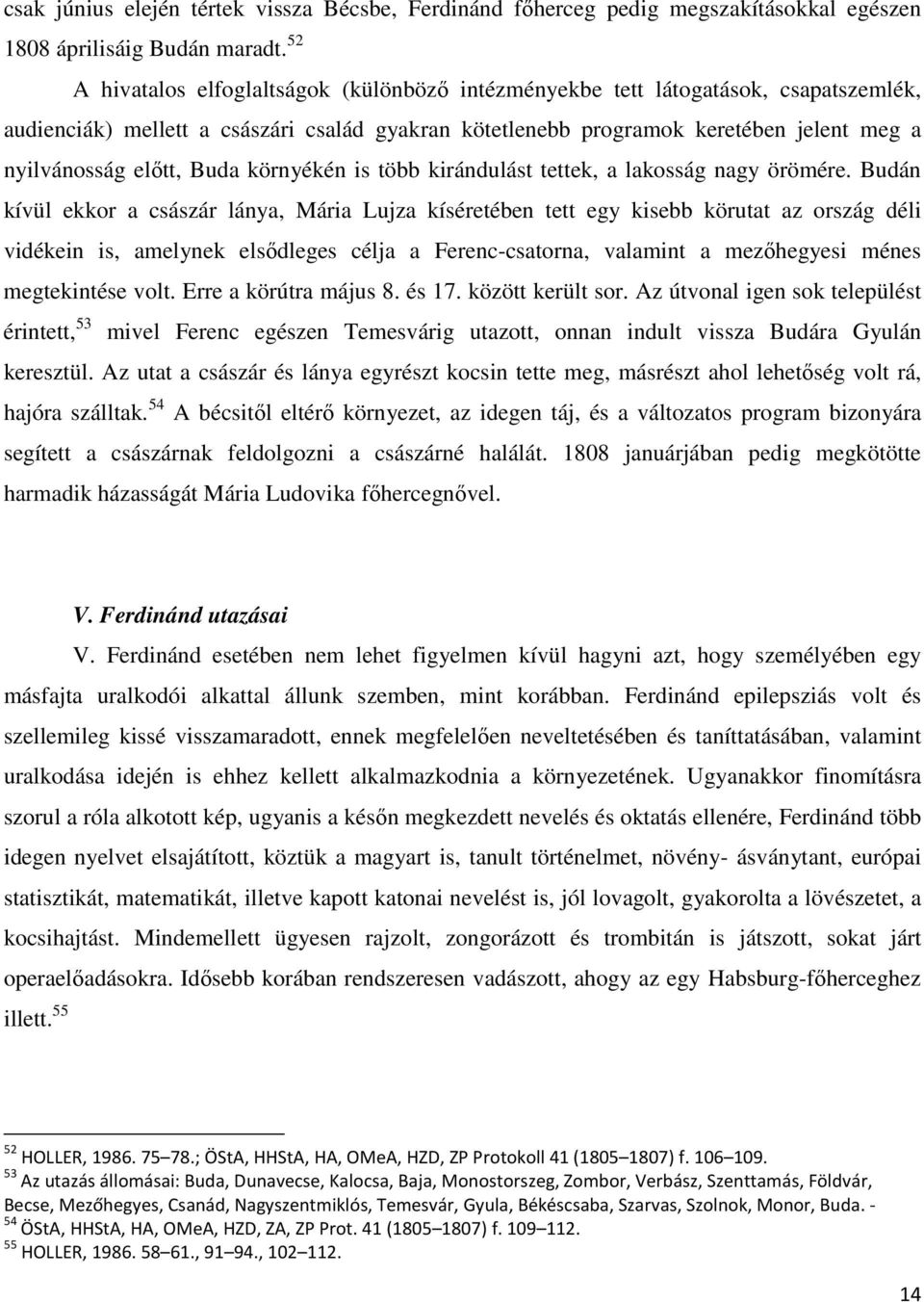 Buda környékén is több kirándulást tettek, a lakosság nagy örömére.