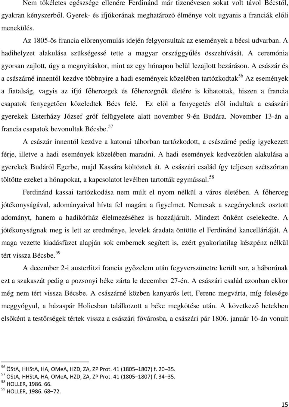 A ceremónia gyorsan zajlott, úgy a megnyitáskor, mint az egy hónapon belül lezajlott bezáráson.