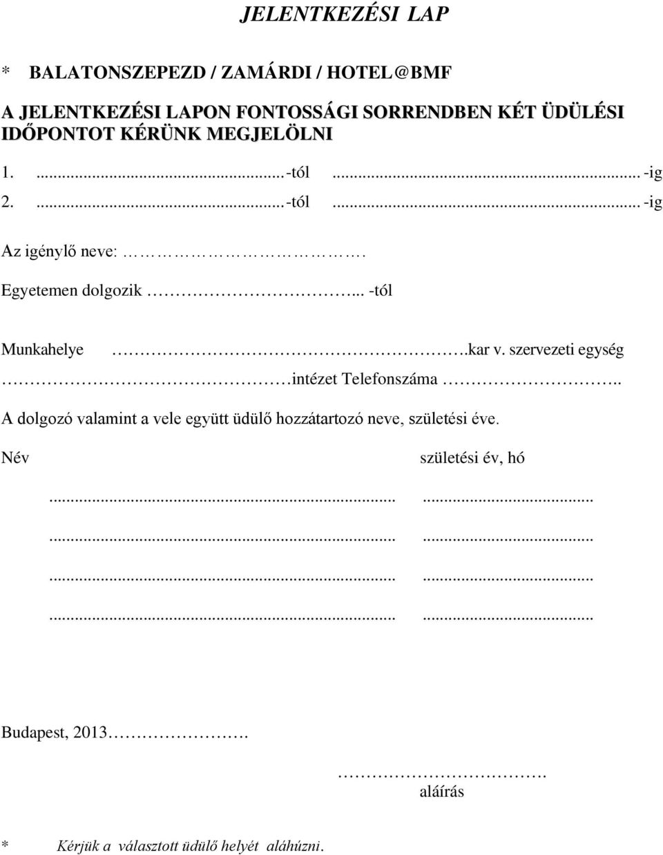 .. -tól Munkahelye.kar v. szervezeti egység intézet Telefonszáma.