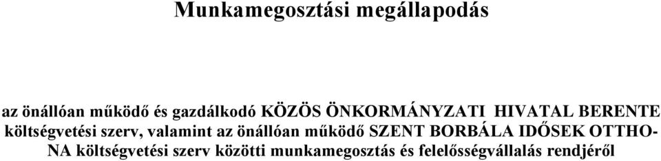 valamint az önállóan működő SZENT BORBÁLA IDŐSEK OTTHO- NA