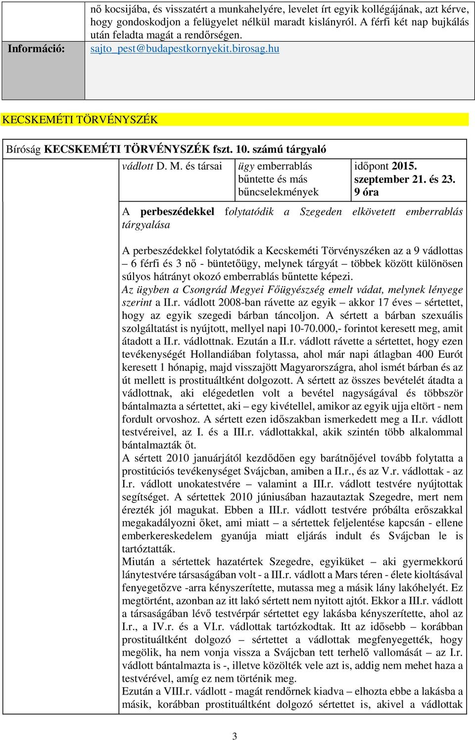 és társai ügy emberrablás bűntette és más bűncselekmények időpont 2015. szeptember 21. és 23.