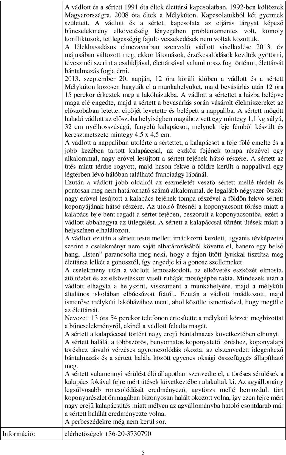 A lélekhasadásos elmezavarban szenvedő vádlott viselkedése 2013.