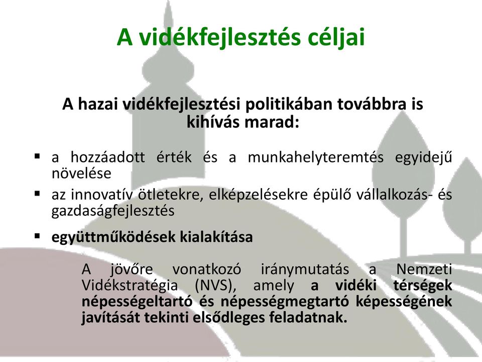 gazdaságfejlesztés együttműködések kialakítása A jövőre vonatkozó iránymutatás a Nemzeti Vidékstratégia