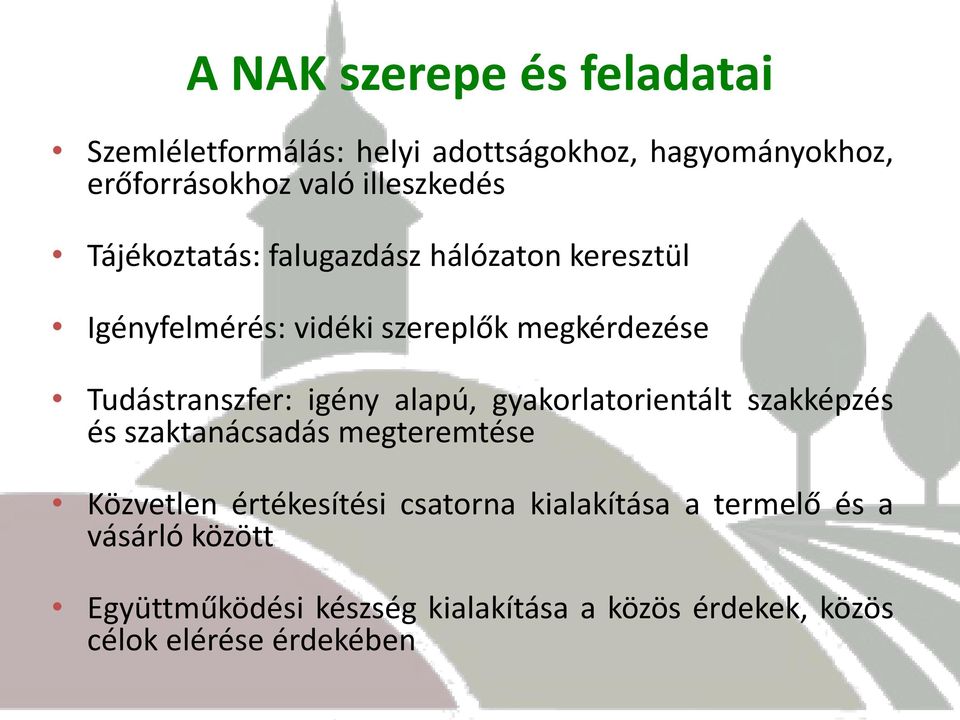 Tudástranszfer: igény alapú, gyakorlatorientált szakképzés és szaktanácsadás megteremtése Közvetlen értékesítési