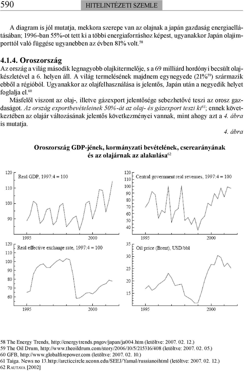 A világ termelésének majdnem egynegyede (21% 59 ) származik ebből a régióból. Ugyanakkor az olajfelhasználása is jelentős, Japán után a negyedik helyet foglalja el.