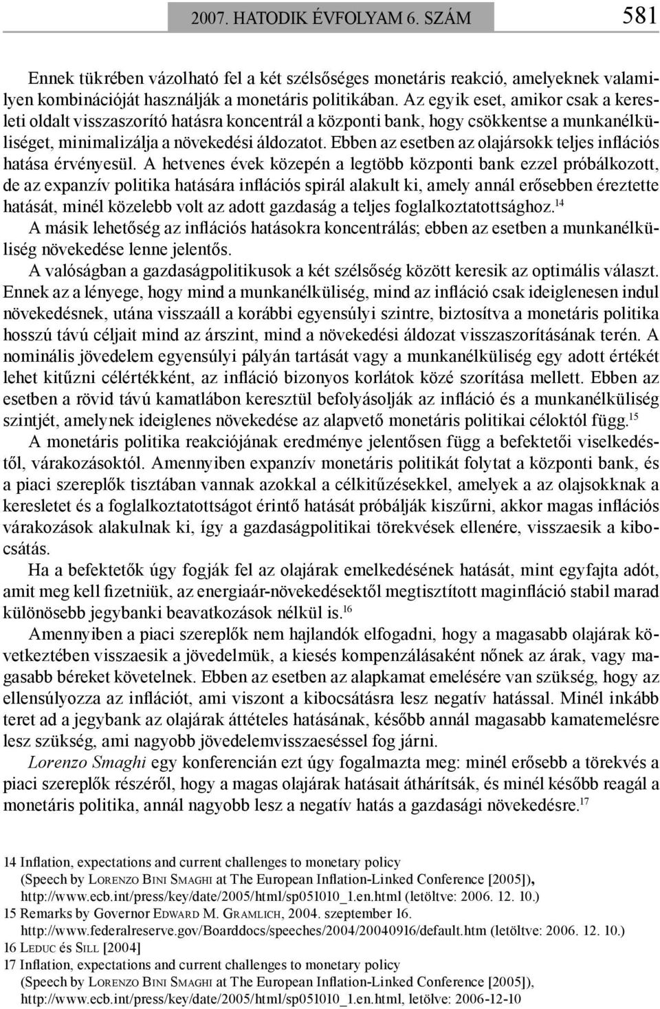 Ebben az esetben az olajársokk teljes inflációs hatása érvényesül.