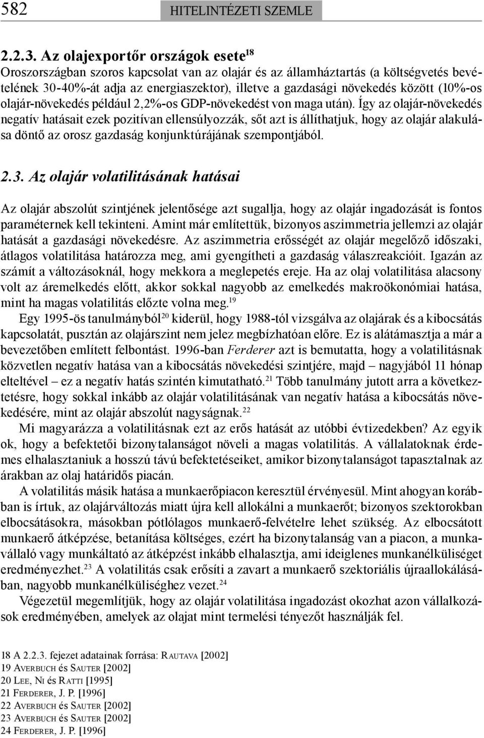 között (10%-os olajár-növekedés például 2,2%-os GDP-növekedést von maga után).