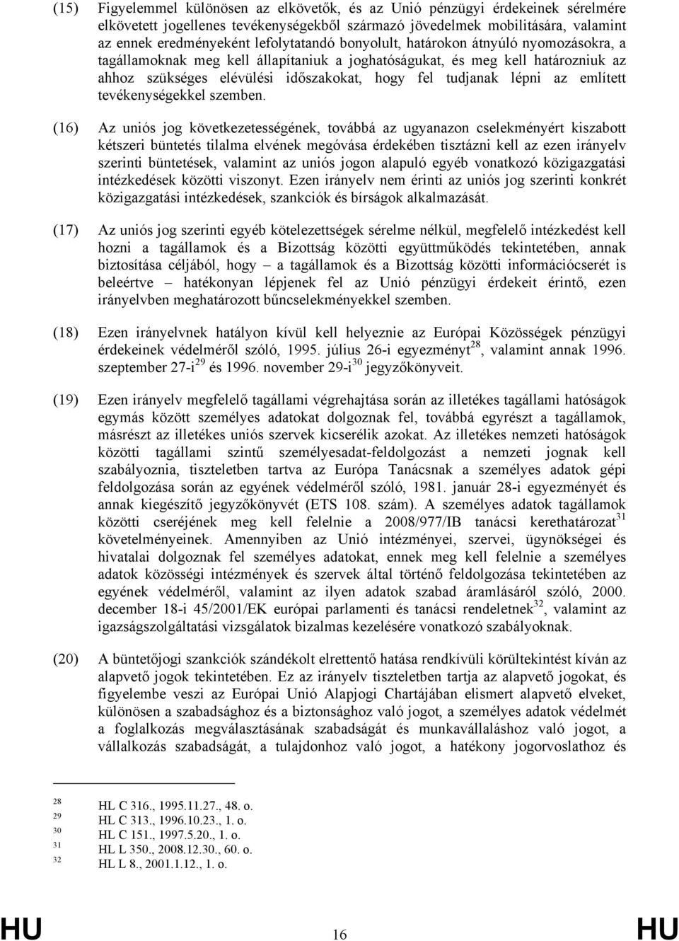 lépni az említett tevékenységekkel szemben.